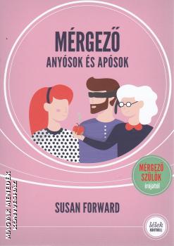 Susan Forward - Mrgez anysok s apsok (2019-es kiads)