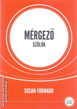 Susan Forward - Mérgező szülők