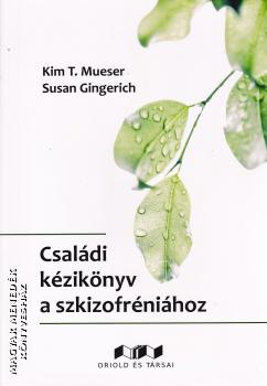 Susan Gingerich, Kim T. Mueser - Családi kézikönyv a szkizofréniához