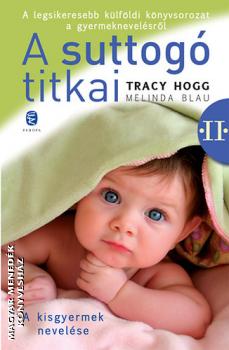 Tracy Hogg Melinda Blau - A suttogó titkai II.