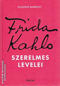 Suzanne Barbezat - Frida Kahlo szerelmes levelei