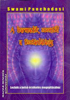 Swami Panchadasi - A harmadik szemtl - a tisztnltsig