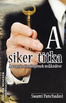 Swami Pachadasi - A siker titka - A vonzás törvényének működése