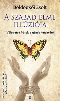 Boldogkői Zsolt - A szabad elme illúziója
