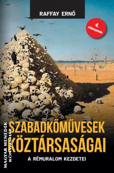 Raffay Ernő - Szabadkőművesek köztársaságai (puhaborítós kiadás)