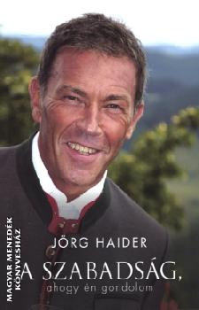Jörg Haider - A szabadság, ahogy én gondolom