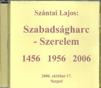 Szntai Lajos - Szabadsgharc - Szerelem 1456 1956 2006