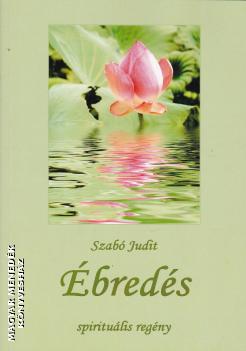 Szabó Judit - Ébredés - spirituális regény