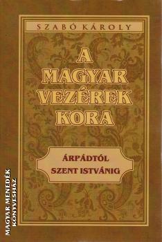 Szabó Károly - A magyar vezérek kora