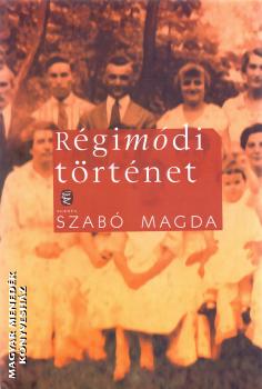 Szab Magda - Rgimdi trtnet