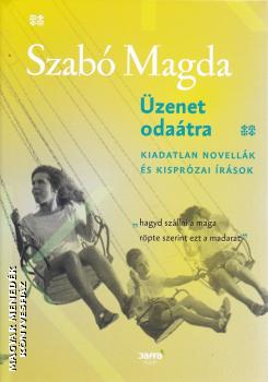 Szabó Magda - Üzenet odaátra