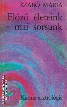 Szabó Mária - Előző életeink - mai sorsunk ANTIKVÁR
