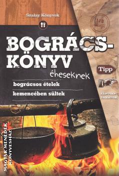 Szabó Zsolt és Varga Sanó - Bográcskönyv éheseknek