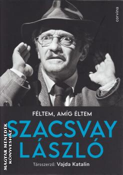 Szacsvay Lszl - Vajda Katalin - Fltem, amg ltem