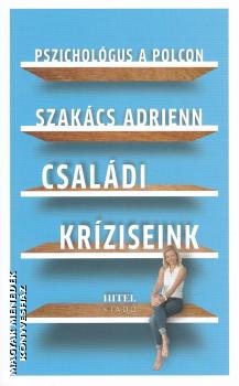 Szak�cs Adrienn - Pszichol�gus a polcon - Csal�di kr�ziseink
