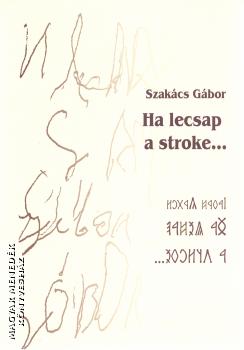 Szakcs Gbor - Ha lecsap a stroke...