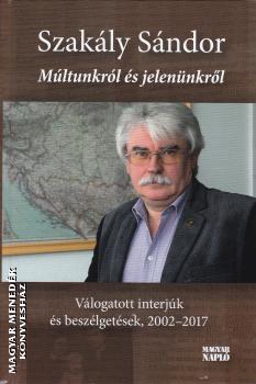 Szakály Sándor - Múltunkról és jelenünkről