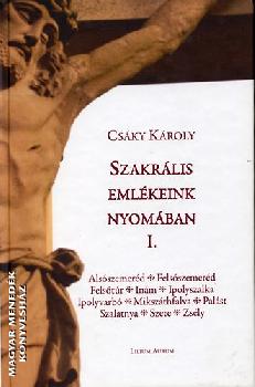 Cs�ky K�roly - Szakr�lis eml�keink nyom�ban I.