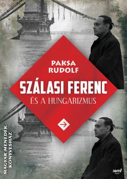 Paksa Rudolf - Szálasi Ferenc és a Hungarizmus