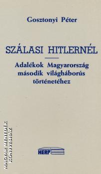 Gosztonyi P�ter - Sz�lasi Hitlern�l
