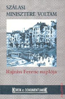 Rajniss Ferenc - Szálasi minisztere voltam