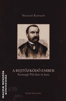 Szalkay Katalin - A rejtőzködő ember