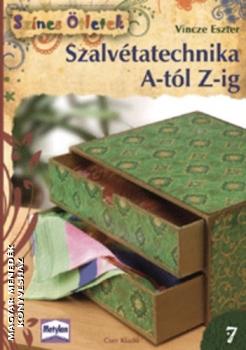 Vincze Eszter - Szalv�tatechnika A-t�l Z-ig