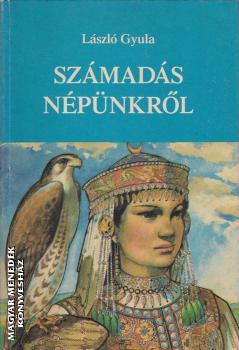László Gyula - Számadás népünkről ANTIKVÁR