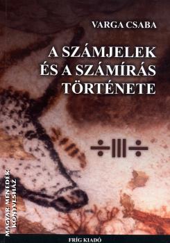 Varga Csaba - A számjelek és a számírás története