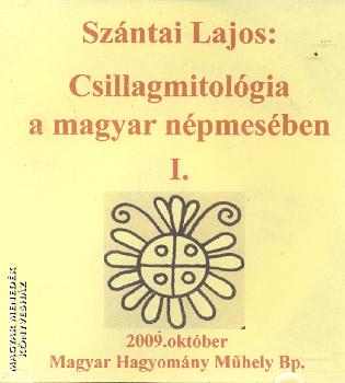 Sz�ntai Lajos - Csillagmitol�gia a magyar n�pmes�ben I-II-III