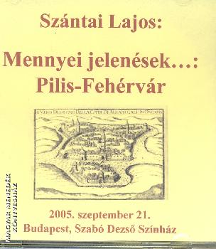 Sz�ntai Lajos - Mennyei jelen�sek... Pilis-Feh�rv�r