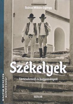 Száraz Miklós György - Székelyek - Történelemről és hagyományról