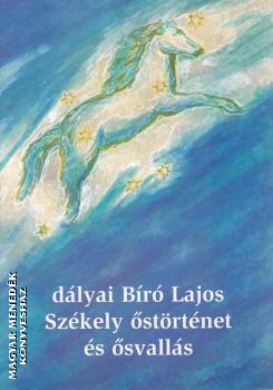 Bíró Lajos - Székely őstörténet és ősvallás