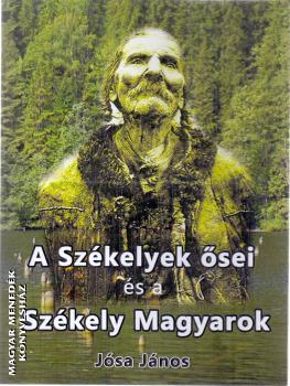 Jósa János - A székelyek ősei és a székely magyarok