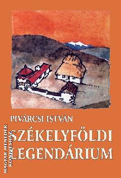 Pivárcsi István - Székelyföldi legendárium