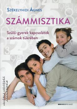 Székelyhidi Ágnes - Számmisztika - Szülő-gyerek kapcsolatok a számok tükrében