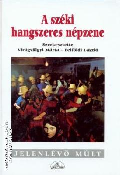 Virágvölgyi Márta Felföldi László - A széki hangszeres népzene