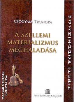 Csögyam Trungpa - A szellemi materializmus meghaladása ANTIKVÁR