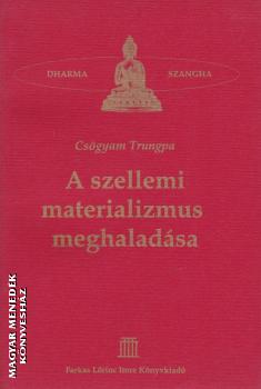 Csögyam Trungpa - A szellemi materializmus meghaladása ANTIKVÁR