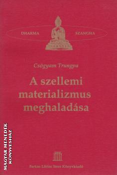 Csgyam Trungpa - A szellemi materializmus meghaladsa ANTIKVR