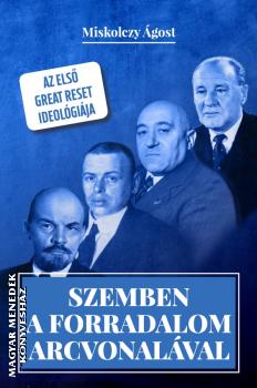 Miskolczy gost - Szemben a forradalom arcvonalval