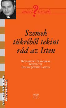 Rónaszéki Gábor - Szemek tükréből tekint rád az Isten