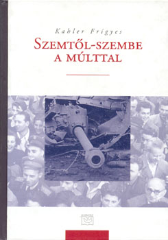 Kahler Frigyes - Szemt�l - szembe a m�lttal
