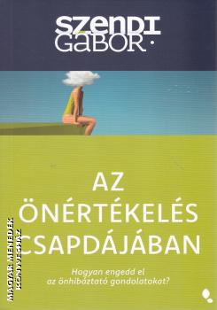 Szendi G�bor - Az �n�rt�kel�s csapd�j�ban