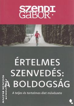 Szendi G�bor - �rtelmes szenved�s: A Boldogs�g