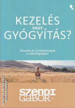 Szendi Gbor - Kezels vagy gygyts?