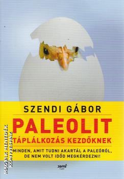 Szendi Gbor - Paleolit tpllkozs kezdknek