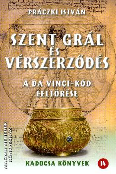 Pr�czki Istv�n - Szent gr�l �s v�rszerz�d�s