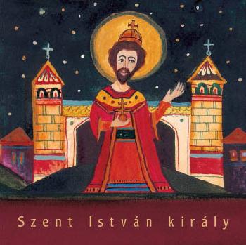 Varga M�ty�s Schmal R�za - Szent Istv�n kir�ly