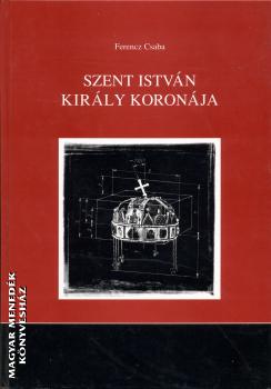 Ferencz Csaba - Szent Istvn kirly koronja